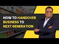 How to handover business to next generation   tamil  sampath mohan  brand building coach