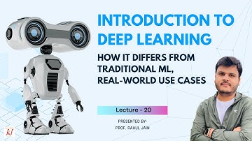 20. Introduction to Deep Learning | How It Differs from Traditional ML and Real World Use Cases