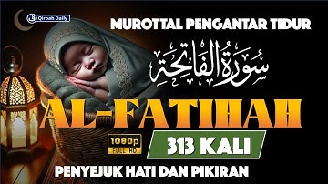 Murottal Mujarab Al-Fatihah 131 kali سورة الفاتحة | Pengantar Tidur Penyejuk Hati, Pengabul Doa