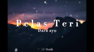 Pelas Teri - Dara Ayu ( Lirik )