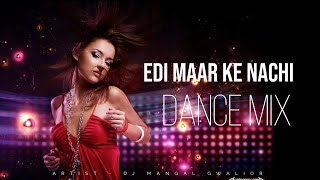Edi Maar Ke Nachhi dance Mix Instagram Viral  Dj Mangal Gwalior 