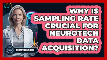 Why Is Sampling Rate Crucial For Neurotech Data Acquisition? - Neurotech Insight Pro
