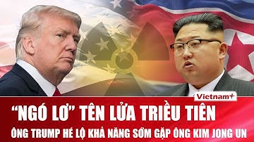 Ông Trump “ngó lơ” vụ phóng tên lửa mới nhất của Triều Tiên, hé lộ khả năng sớm gặp ông Kim Jong Un