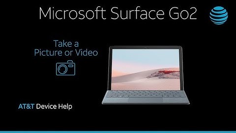 Learn How to Take A Picture Or Video on Your Microsoft Surface Go 2 | AT&T Wireless
