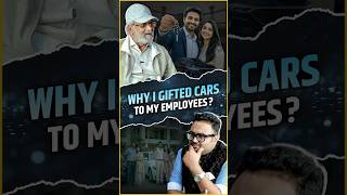 Why I Gifted Cars & Flats To My Employees?
