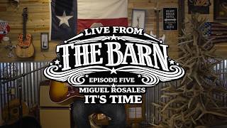 It's Time (Acoustic) - Miguel Rosales | Live From The Barn Ep.5