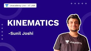 Kinematics | IITJAM 2022 | Physics | Sunil Joshi| Unacademy Live IIT JAM