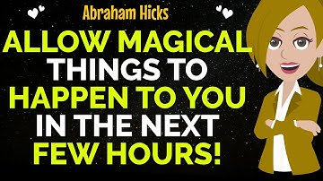 Allow Magical Things To Happen To You In The Next Few Hours !✨✅Abraham Hicks 2025