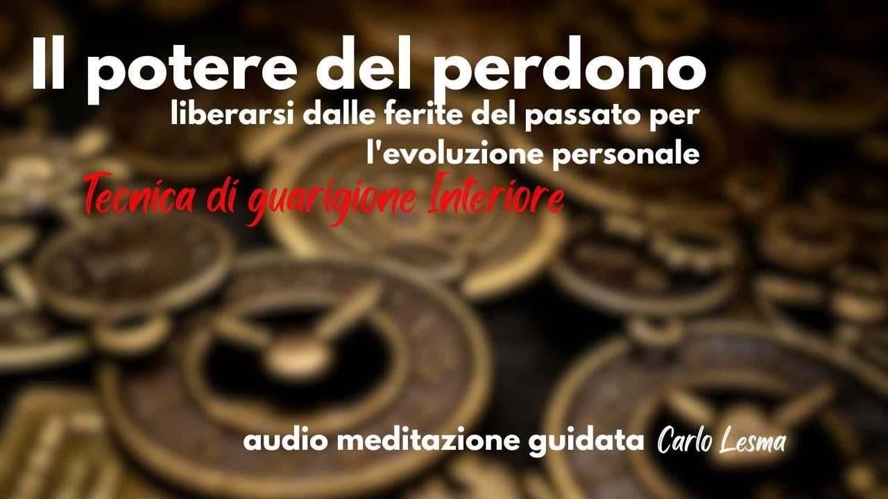Il Potere del Perdono: Meditazione per Liberarsi dal Passato e Riprendere il Controllo della TuaVita