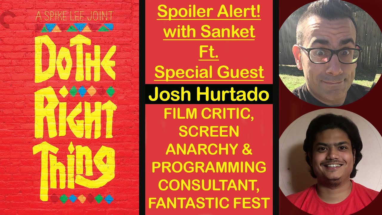 Spoiler Alert! with Sanket | Discussing 'Do The Right Thing' with Josh ...