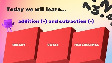 Arithmetic Operation: (+) and (-) of Binary, Octal and Hexadecimal