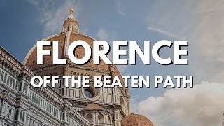 Florence, Italy: Off the Beaten Path | TE Destinations 2