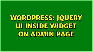 Wordpress: jQuery UI inside widget on admin page (3 Solutions!!)