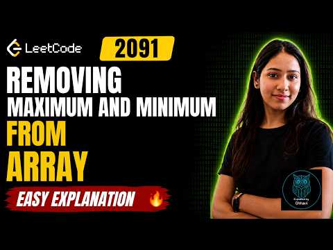 LeetCode 2091 | Removing Minimum & Maximum From Array | Easiest Approach 🔥
