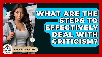 What Are The Steps To Effectively Deal With Criticism? - High School Toolkit