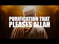 IF YOU PURIFY YOUR HEART LIKE THIS, ALLAH WILL BE PLEASED WITH YOU