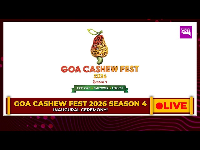 GOA CASHEW FEST 2026 - SEASON 4 INAUGURAL CEREMONY! | 10/04/2026 |🔴GNH_ LIVE