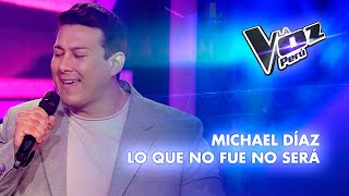 Michael Díaz | Lo que no fue no será | Audiciones a ciegas | Temporada 2023 | La Voz Perú