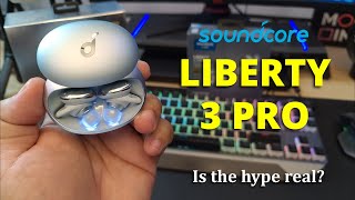 Soundcore Liberty 3 Pro Unboxing and Review | The Hype Is Real!