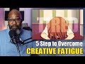 5 Steps To Overcome Creative Fatigue & Get Your Spark Back 🔥🔥🔥