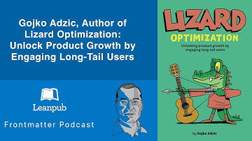 Gojko Adzic, Author of Lizard Optimization: Unlock Product Growth by Engaging Long-Tail Users #pod