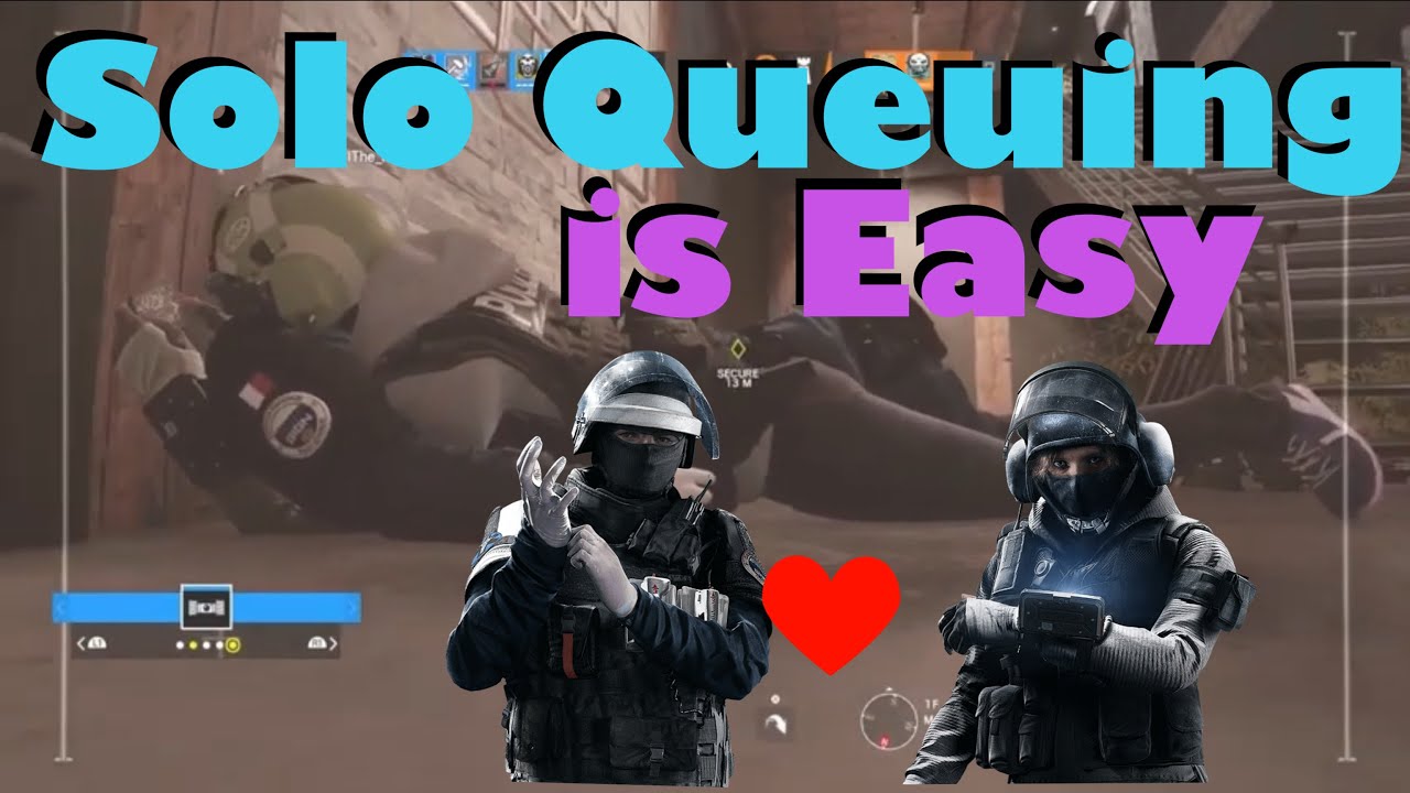 Why Solo Queuing is So Easy- Rainbow Six Siege - YouTube