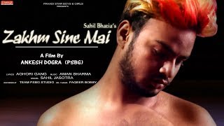 Zakhm Sine Mai || latest Hindi Rap Song || Sahil Bhatia || Team PSBG