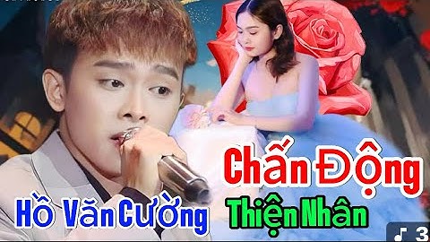 Chấn Động Lần Đầu Hồ Văn Cường Đứng Chung Sân Khấu Với Thiện Nhân Hát Quá Hay
