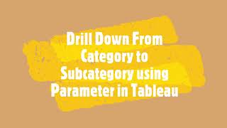 Drill Down From Category To Subcategory Using Parameter In Tableau
