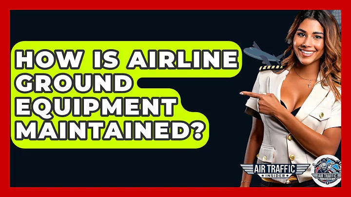 How Is Airline Ground Equipment Maintained? - Air Traffic Insider
