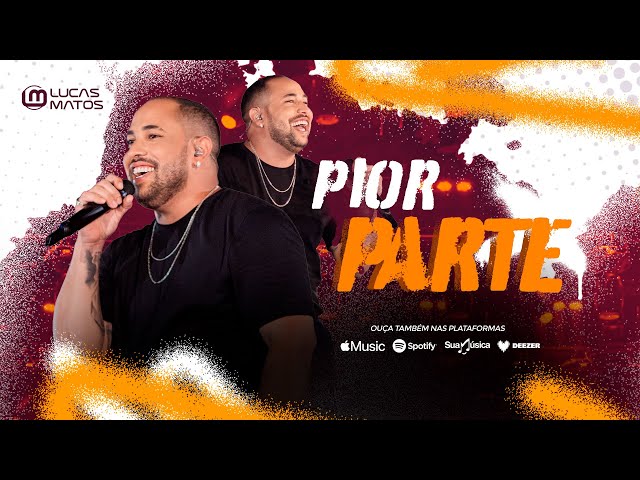 Lucas Matos - Pior Parte (Vídeo Oficial) class=