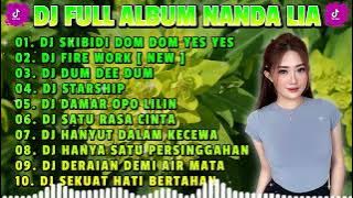 DJ FULL ALBUM NANDA LIA - DJ SKIBIDI DOM DOM YES X DJ FIRE WORK TERBARU FYP TIKTOK VIRAL 2023