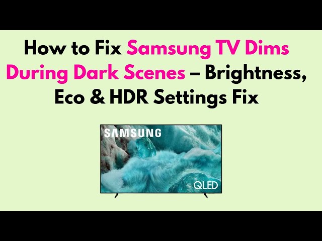 Samsung TV Dims During Dark Scenes: Easy Fixes and Solutions