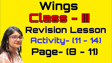 Class 3 English Wings Revision Lesson ৷৷ Activity-11, 12, 13 & 14৷৷ Page - 8 - 11