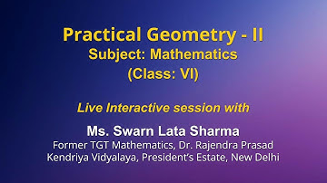 Live Interaction on PMeVIDYA :Practical Geometry - II   Subject: Mathematics   Class: VI