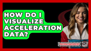 How Do I Visualize Acceleration Data? - The Racing Xpert