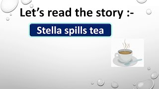 Standard: I, Subject: English, Topic: Stella Spills Tea.