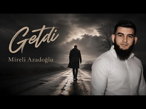Mireli Azadoglu - Getdi - 2026