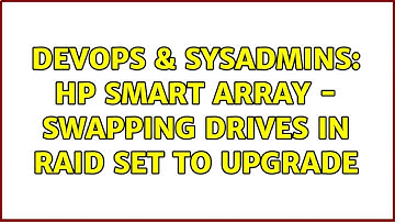 DevOps & SysAdmins: HP Smart Array - Swapping drives in RAID set to upgrade