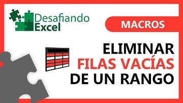ELIMINAR FILAS VACÍAS de un rango | Macros en Excel #8