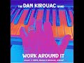 Work around it  the dan kirouac band