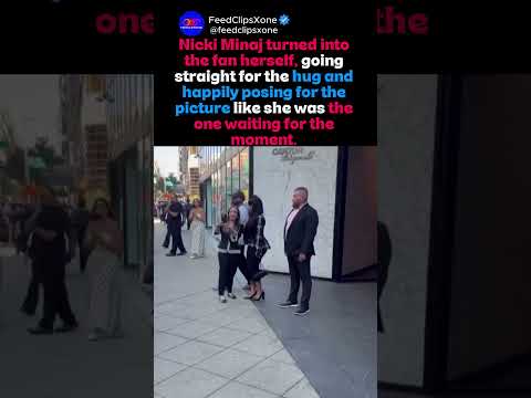 Video Nicki Minaj Turns Into the Fan Herself & Goes Straight for the Hug