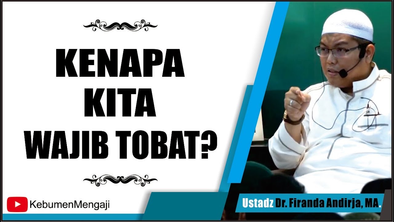 Kenapa Kita Wajib TOBAT ? | Taubat - Ustadz Dr  Firanda Andirja, MA
