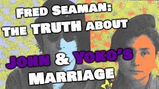 Fred Seaman: John & Yoko's Marriage Wasn't Great