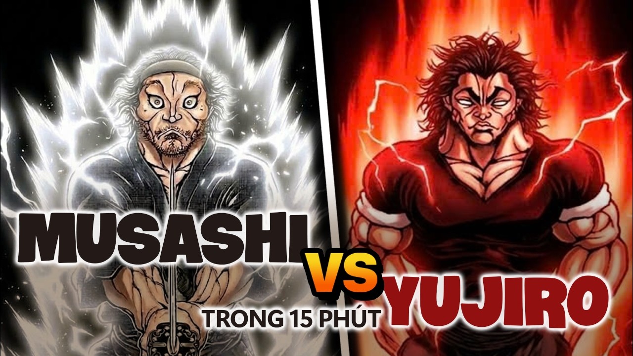 Trận Chiến Giữa Hai Kẻ Mạnh Nhất!!! Toàn Bộ Về Trận Đấu Giữa Hanma Yujiro vs Miyamoto Musashi
