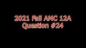 2021 Fall AMC 12A Q#24