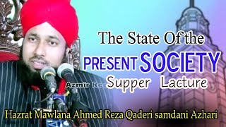 The State Of The Present Society Hazrat Mawlana Ahmad Reza Qaderi Samdani Azhari New Waz Islamic