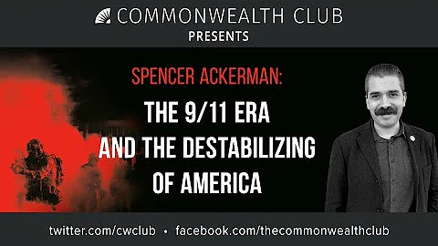 Spencer Ackerman: The 9/11 Era and the Destabilizi...