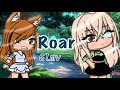 🌿Roar🌿 ||GLMV||🐾  •Katy perry•