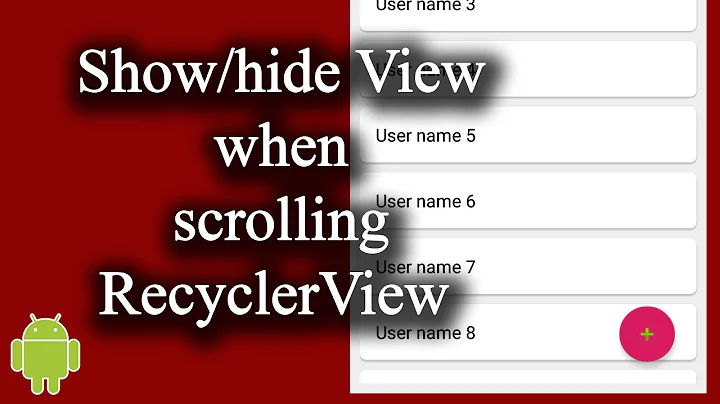 How to show/hide View when scrolling RecyclerView (using Animation) - [Android Animations - #05]